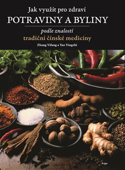 Jak využít pro zdraví potraviny a byliny - podle znalostí tradiční čínské medicíny