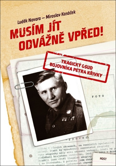 Musím jít odvážně vpřed! - Tragický osud bojovníka Petra Křivky