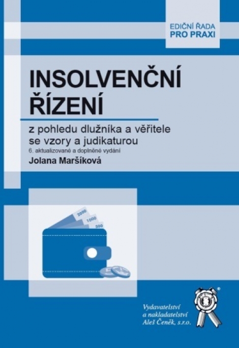 Insolvenční řízení z pohledu dlužníka a věřitele se vzory a judikaturou - 6. aktualizované a doplněné vydání