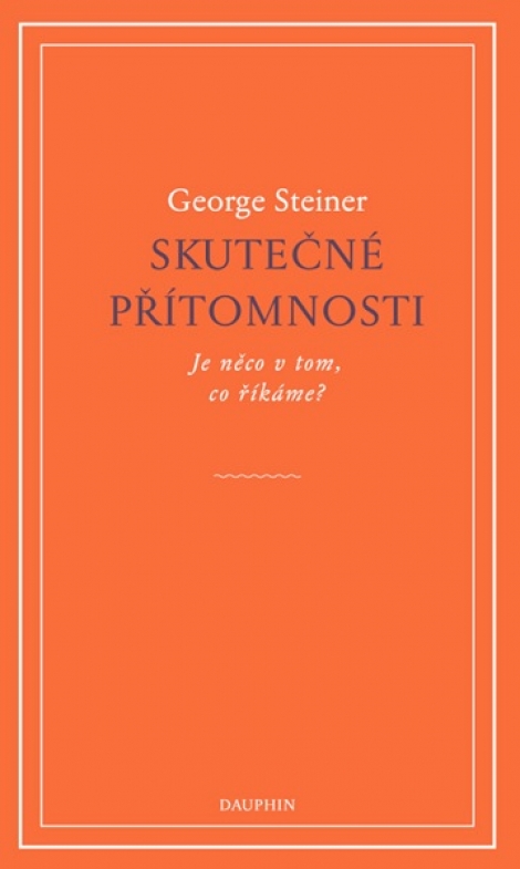 Skutečné přítomnosti - Je něco v tom, co říkáme?