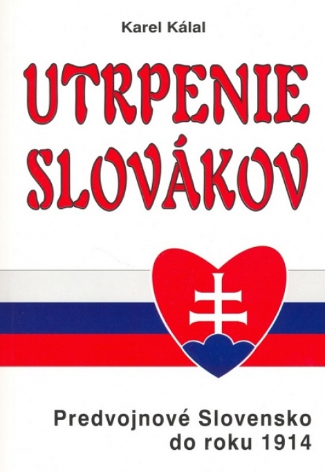Utrpenie Slovákov - Predvojnové Slovensko do roku 1914