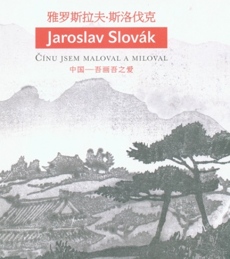 Jaroslav Slovák - Čínu jsem maloval a miloval