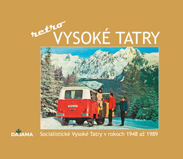 Vysoké Tatry - retro - Socialistické Vysoké Tatry v rokoch 1948 až 1989