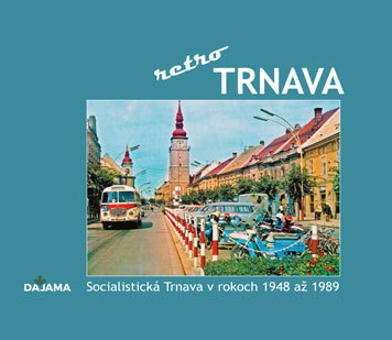 Trnava - retro - Socialistická Trnava v rokoch 1948 až 1989