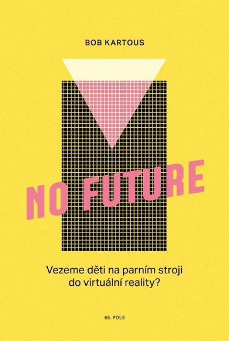 No Future - Vezeme děti na parním stroji do virtuální reality?