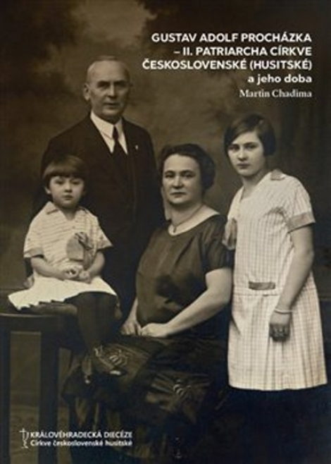 Gustav Adolf Procházka - II. patriarcha Církve československé (husitské) a jeho doba