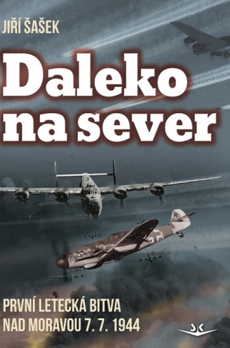 Daleko na sever - První letecká bitva nad Moravou 7. 7. 1944