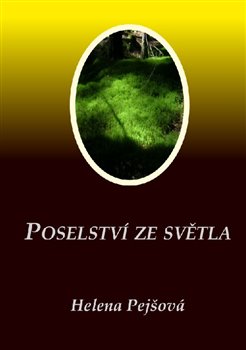Poselství ze Světla - Helena Pejšová