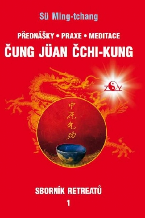 Sborník retreatů 1 - Čung-jüan čchi-kung - Přednášy, praxe, meditace
