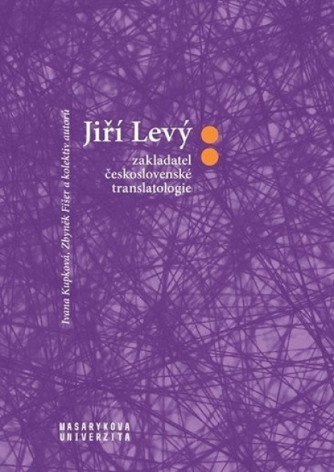 Jiří Levý: zakladatel československé translatologie - 
