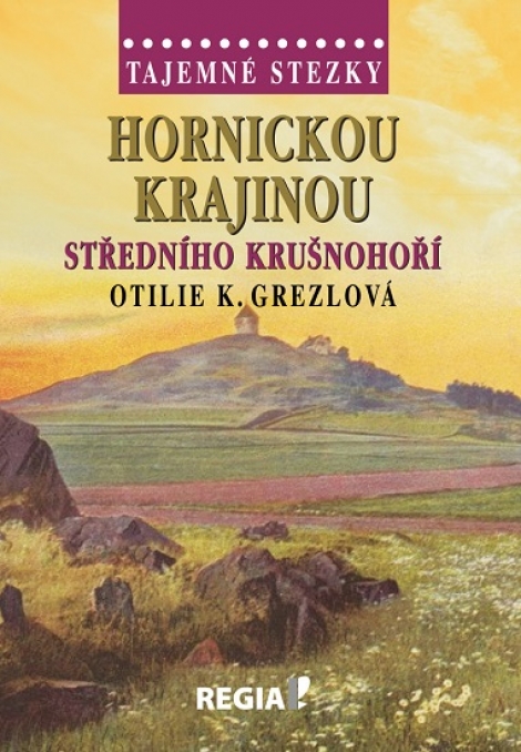 Hornickou krajinou středního Krušnohoří - Otilie K. Grezlová