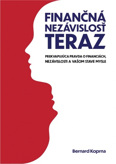 Finančná nezávislosť teraz - Prekvapujúca pravda o financiách, nezávislosti a vašom stave mysle