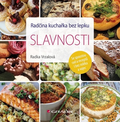 Radčina kuchařka bez lepku - slavnosti - Se spoustou rad a receptů i bez mléka a vajec