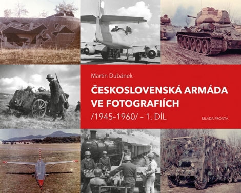 Československá armáda ve fotografiích 1945-1960 (1. díl)