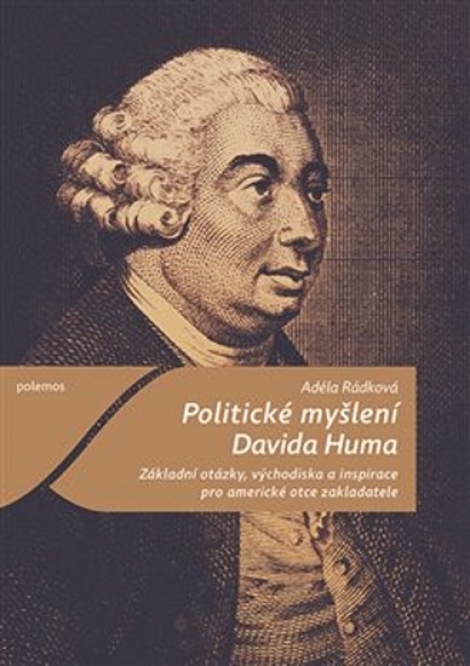 Politické myšlení Davida Huma - Základní otázky, východiska a inspirace pro americké otce zakladatele