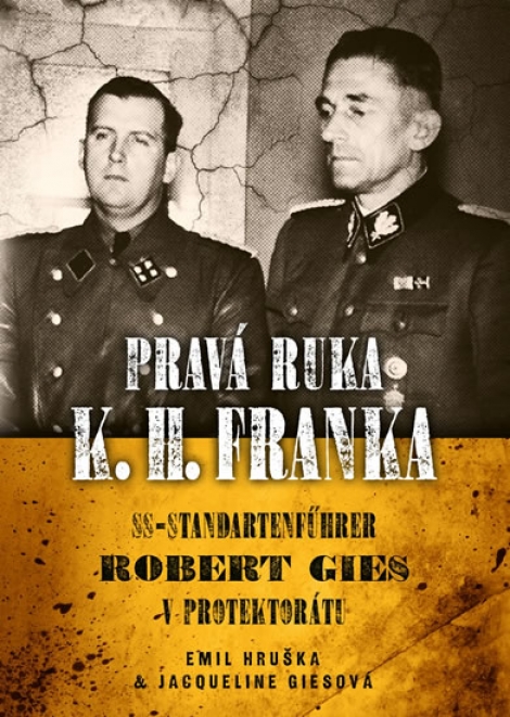 Pravá ruka K. H. Franka - SS-Standartenführer Robert Gies v protektorátu