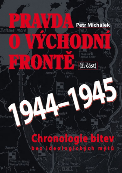 Pravda o východní frontě 1944-1945 (2. část) - Chronologie bitev bez ideologických mýtů