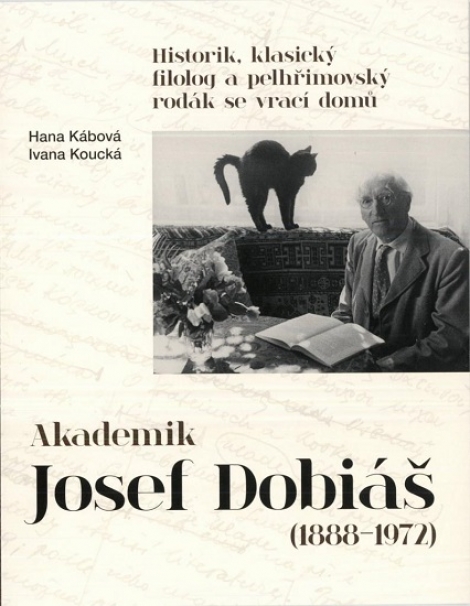 Akademik Josef Dobiáš (1888-1972) - Historik, klasický filolog a pelhřimovský rodák se vrací domů