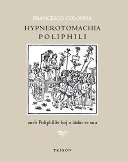 Hypnerotomachia Poliphili aneb Poliphilův boj o lásku ve snu - 