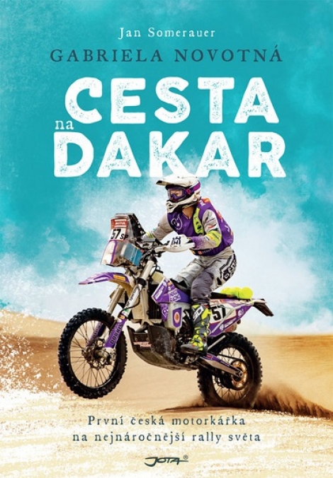 Gabriela Novotná: Cesta na Dakar - První česká motorkářka na nejnáročnější rally světa