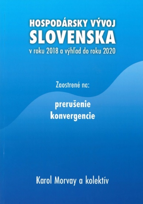 Hospodársky vývoj Slovenska v roku 2018 a výhľad do roku 2020 - Zaostrené na: prerušenie konvergencie