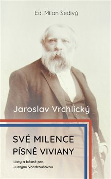 Své milence, písně Viviany /komplet/ 2xkniha - Listy a básně pro Justýnou Vondroušovou