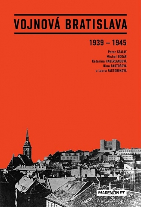 Vojnová Bratislava 1939 - 1945 - 