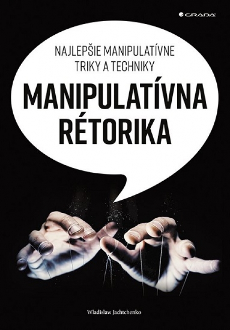 Manipulatívna rétorika - Nejlepší manipulativní triky a techniky