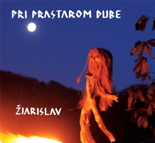 Žiarislav a bytosti - Pri prastarom dube (Digipack CD)