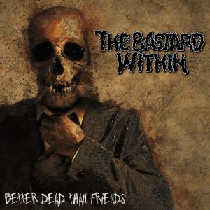 Bastard Within - Better Dead Than Friends