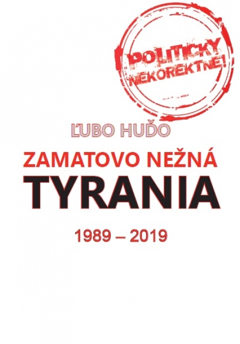 Zamatovo nežná tyrania 1989 - 2019 - Ľubo Huďo