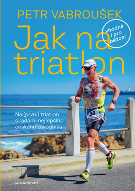 Jak na triatlon - Na (první) triatlon s radami nejlepšího českého závodníka
