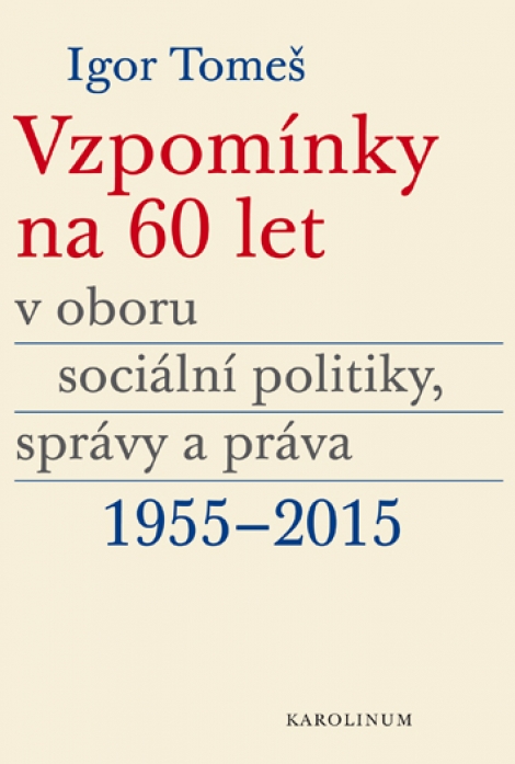 Vzpomínky na 60 let v oboru sociální politiky, správy a práva 1955-2015 - 