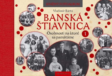 Banská Štiavnica: Osobnosti na ktoré sa pamätáme 1 - Knižný fotoalbum