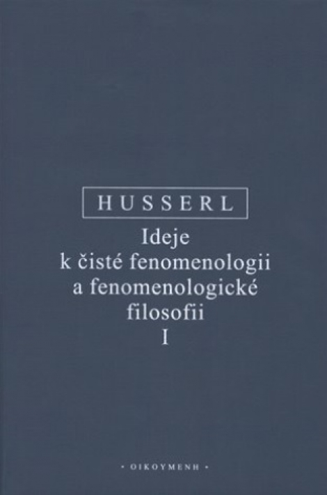 Ideje k čisté fenomenologii a fenomenologické filosofii I. - 