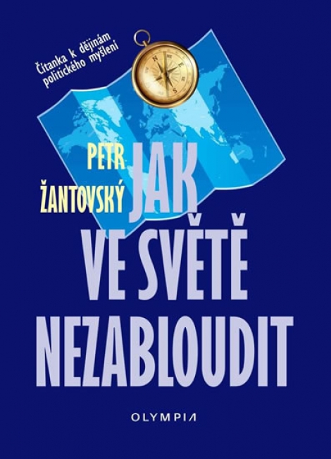 Jak ve světě nezabloudit - Čítanka k dějinám politického myšlení