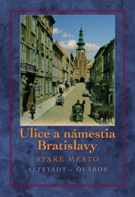Ulice a námestia Bratislavy - Staré mesto - Altstadt-Óváris