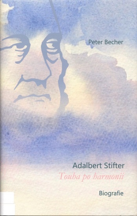 Adalbert Stifter - Touha po harmonii - Biografie