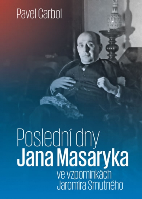 Poslední dny Jana Masaryka - ve vzpomínkách Jaromíra Smutného