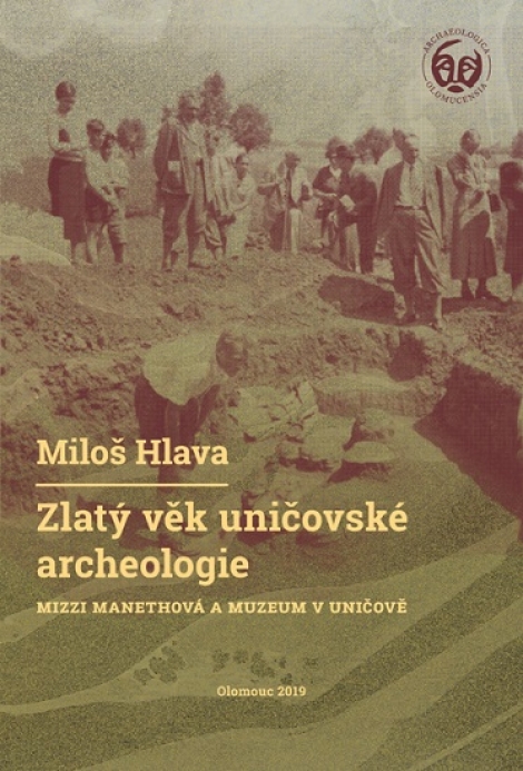Zlatý věk uničovské archeologie - Mizzi Manethová a muzeum v Uničově