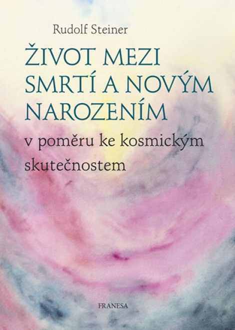 Život mezi smrtí a novým narozením - v poměru ke kosmickým skutečnostem