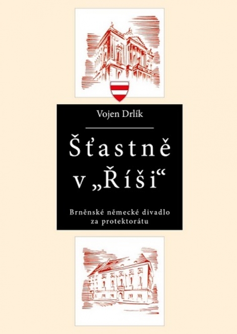 Šťastně v Říši - Brněnské německé divadlo za protektorátu