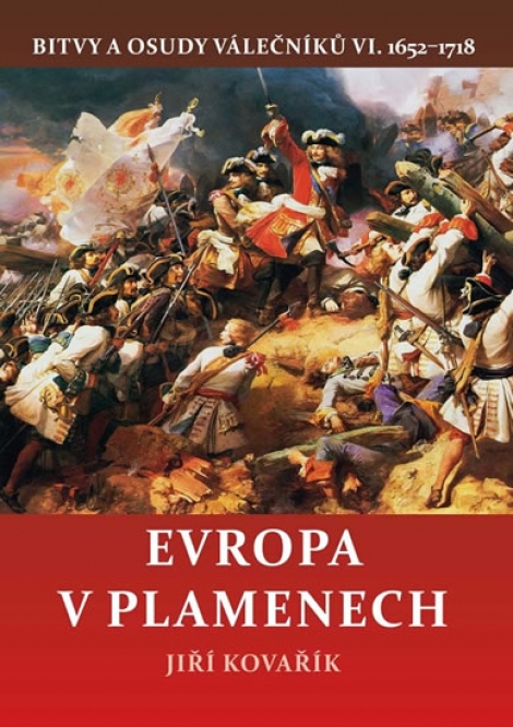 Evropa v plamenech - Bitvy a osudy válečníků VI. 1652-1718