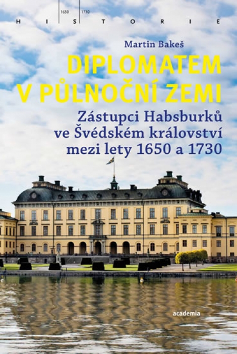 Diplomatem v půlnoční zemi - Zástupci Habsburků ve Švédském království mezi lety 1650 a 1730