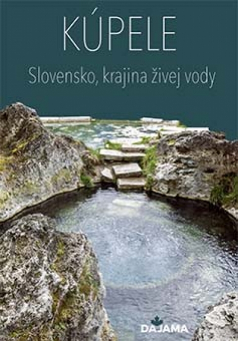 Kúpele - Slovensko, krajina živej vody