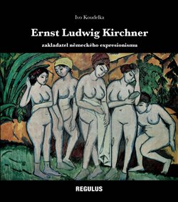 Ernst Ludwig Kirchner - zakladatel německého expresionismu