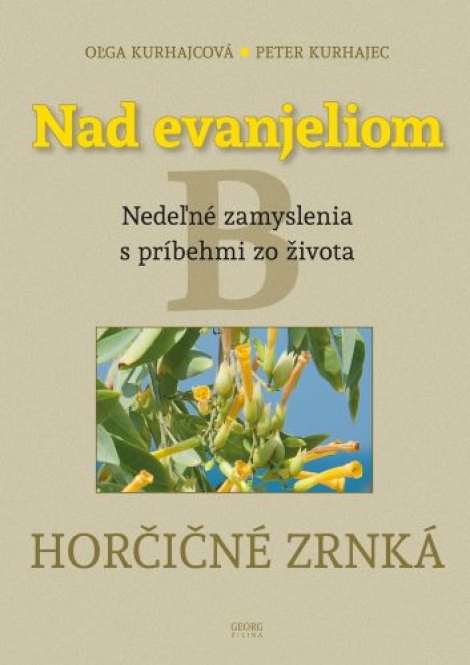 Nad evanjeliom - Horčičné zrnká - Nedeľné zamyslenia s príbehmi zo života