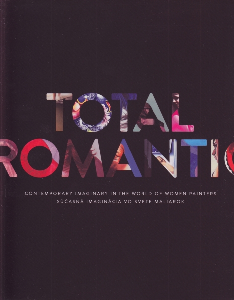 Total Romantic - Súčasná imaginácia vo svete maliarok