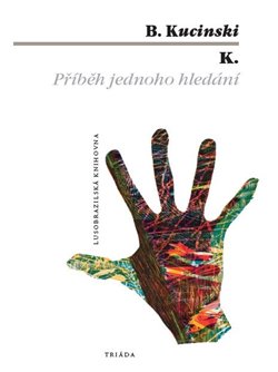 K. Příběh jednoho hledání - 