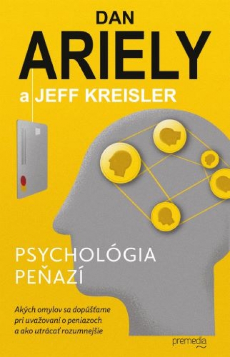 Psychológia peňazí - Akých omylov sa dopúšťame pri uvažovaní o peniazoch a ako utrácať rozumnejšie
